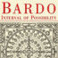 Bardo: Interval of Possibility