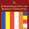 A Harmonious Path for Buddhist Communities Advice on Keeping Amiable Relations Within a Dharma Center