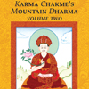 Karma Chakme’s Mountain Dharma: Volume Two