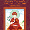 Karma Chakme’s Mountain Dharma: Volume Three